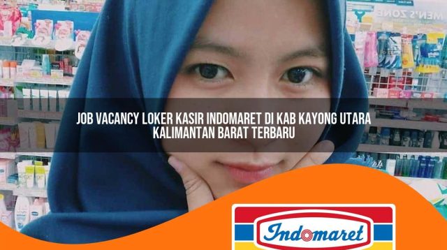 job vacancy loker kasir indomaret di kab kayong utara kalimantan barat terbaru 1762970510