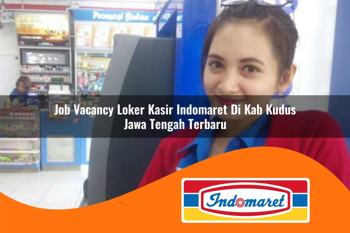 job vacancy loker kasir indomaret di kab kudus jawa tengah terbaru 1762966728