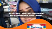 job vacancy loker kasir indomaret di kab maybrat papua barat terbaru 1762987465