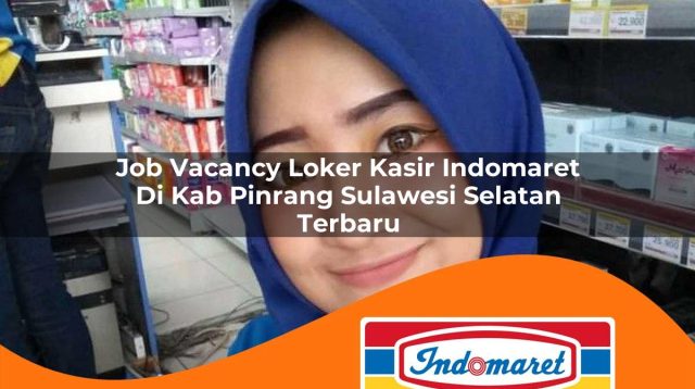 job vacancy loker kasir indomaret di kab pinrang sulawesi selatan terbaru 1762989905