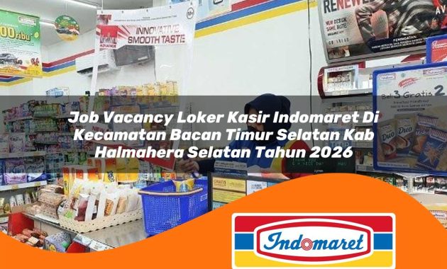 job vacancy loker kasir indomaret di kecamatan bacan timur selatan kab halmahera selatan tahun 2026 1763077250
