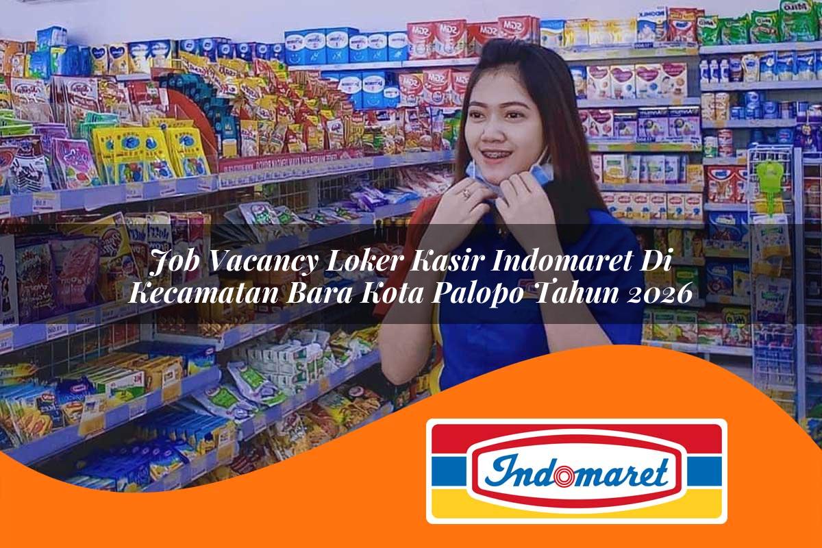 job vacancy loker kasir indomaret di kecamatan bara kota palopo tahun 2026 1763393794