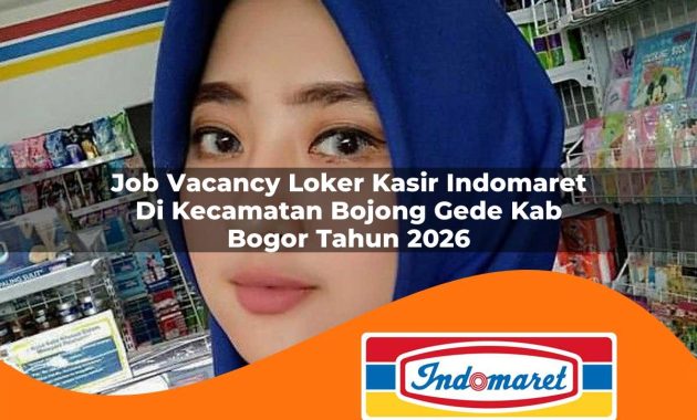 job vacancy loker kasir indomaret di kecamatan bojong gede kab bogor tahun 2026 1762996814