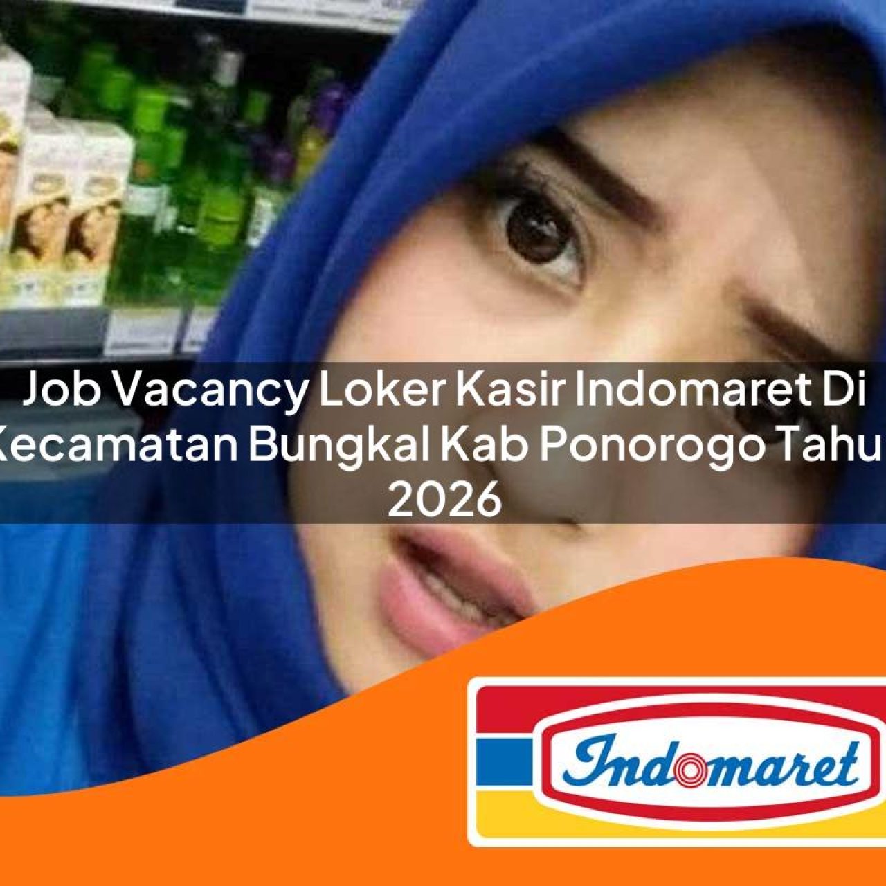 job vacancy loker kasir indomaret di kecamatan bungkal kab ponorogo tahun 2026 1763107941