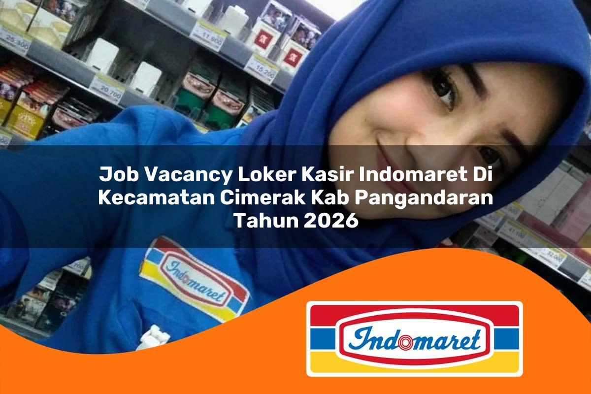 job vacancy loker kasir indomaret di kecamatan cimerak kab pangandaran tahun 2026 1763396071
