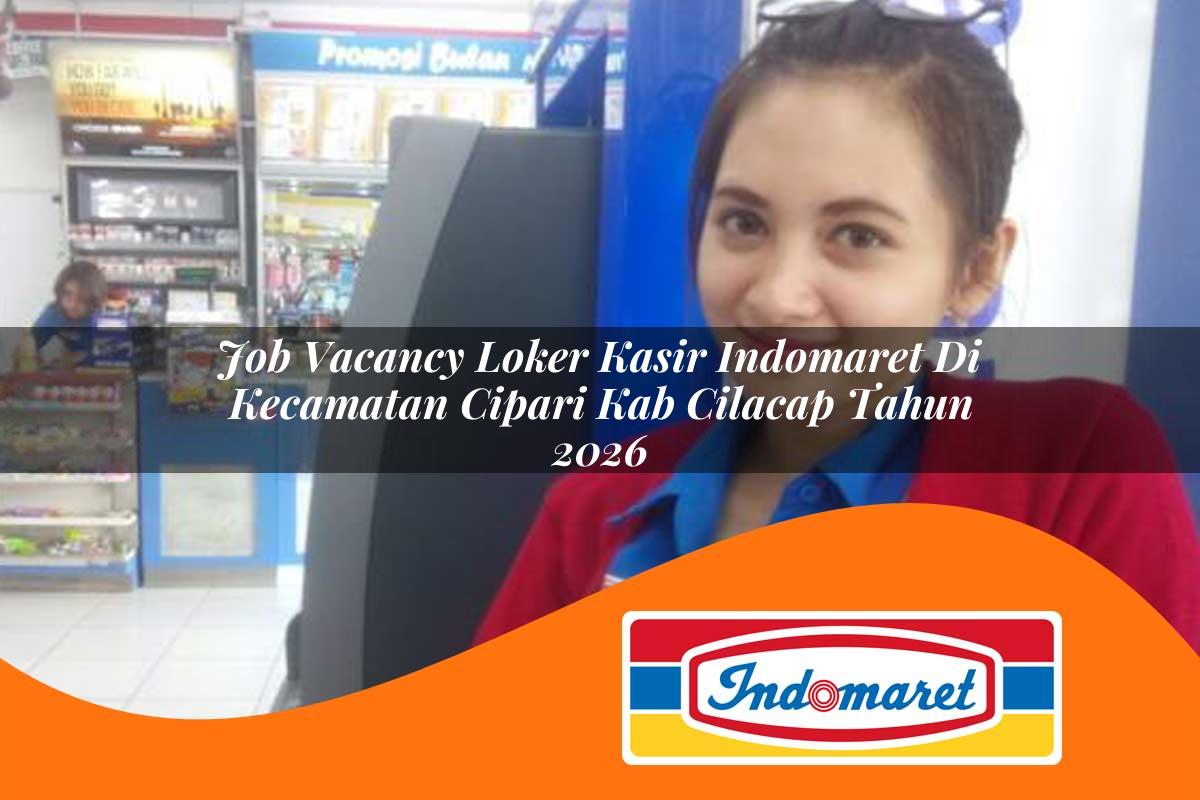 job vacancy loker kasir indomaret di kecamatan cipari kab cilacap tahun 2026 1763134331