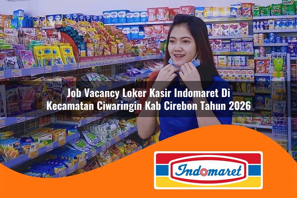 job vacancy loker kasir indomaret di kecamatan ciwaringin kab cirebon tahun 2026 1763325328