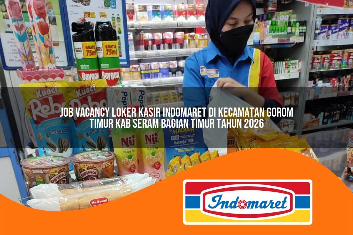 job vacancy loker kasir indomaret di kecamatan gorom timur kab seram bagian timur tahun 2026 1763296350