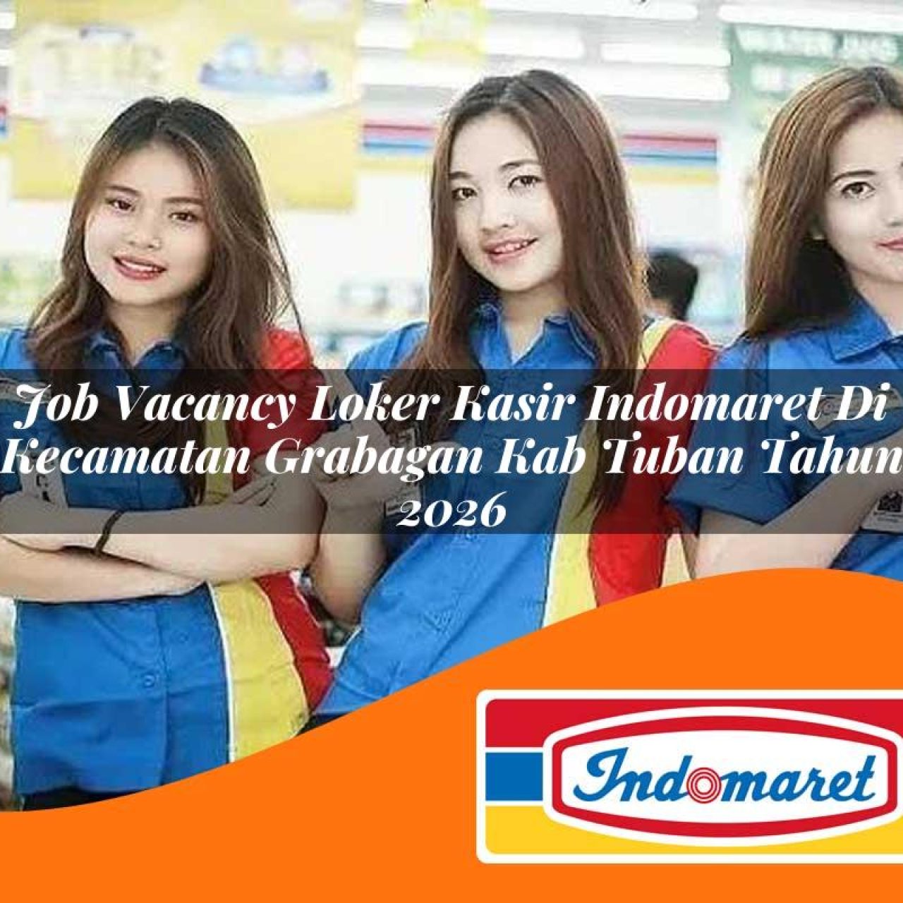 job vacancy loker kasir indomaret di kecamatan grabagan kab tuban tahun 2026 1763200038