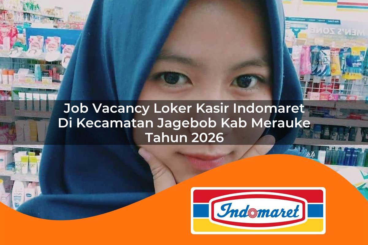 job vacancy loker kasir indomaret di kecamatan jagebob kab merauke tahun 2026 1763416358