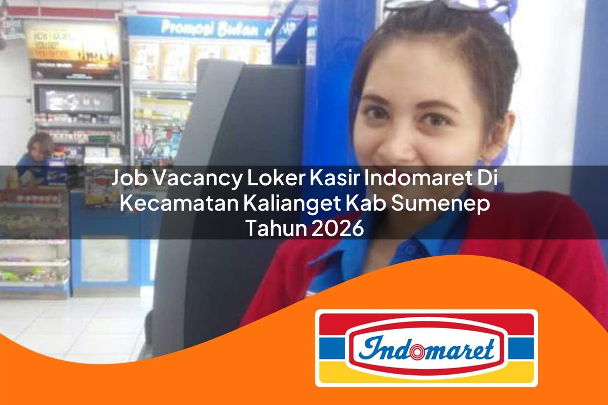 job vacancy loker kasir indomaret di kecamatan kalianget kab sumenep tahun 2026 1762982676
