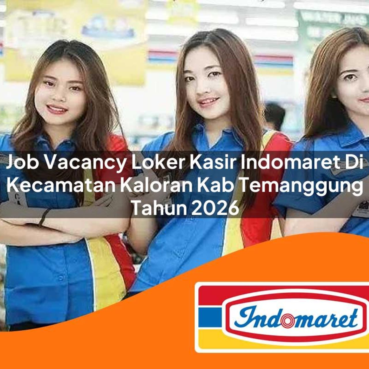 job-vacancy-loker-kasir-indomaret-di-kecamatan-kaloran-kab-temanggung-tahun-2026-1763321313.jpg job vacancy loker kasir indomaret di kecamatan kaloran kab temanggung tahun 2026 1763321313