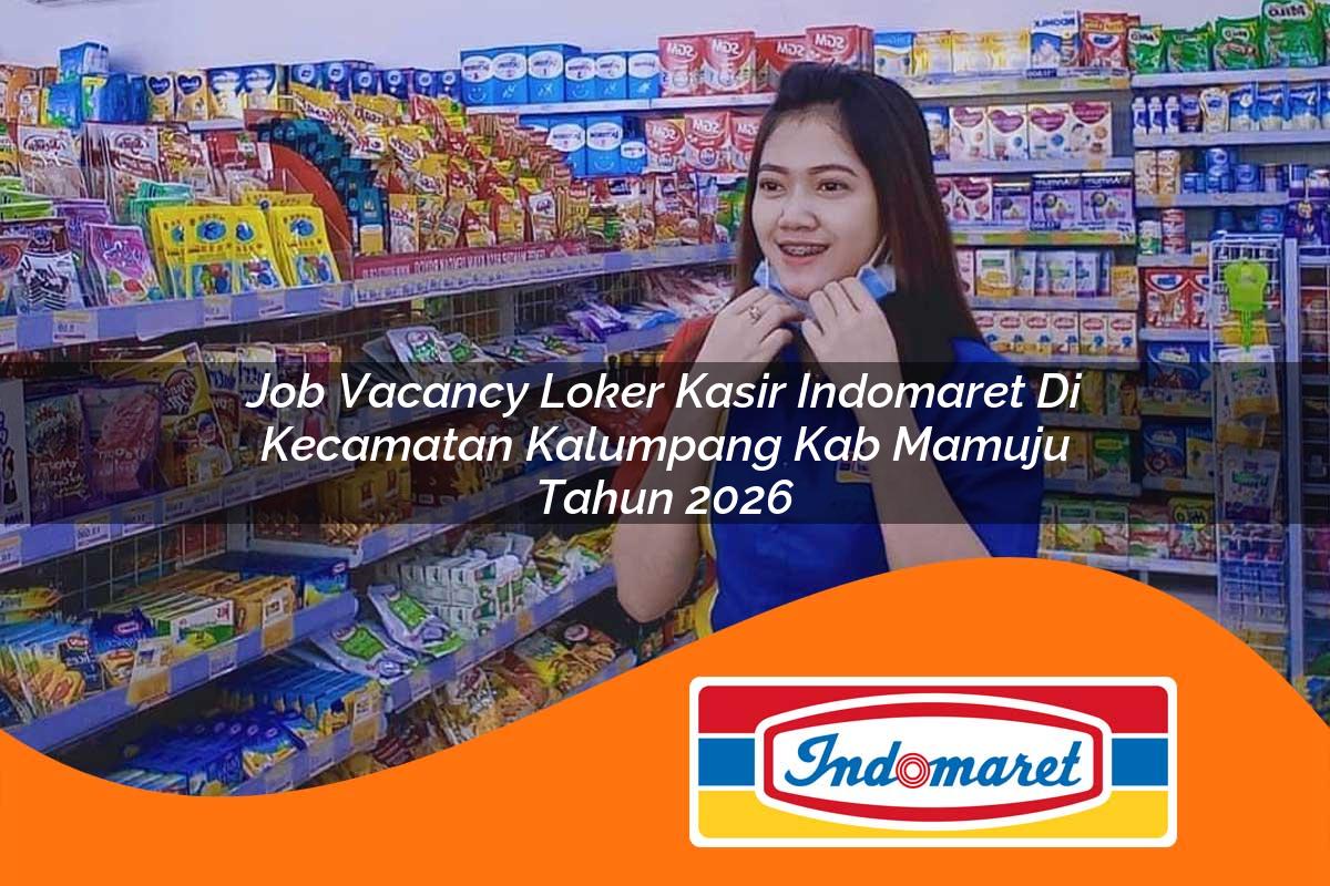 job vacancy loker kasir indomaret di kecamatan kalumpang kab mamuju tahun 2026 1763403817