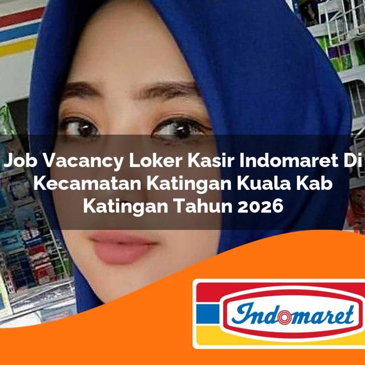 job vacancy loker kasir indomaret di kecamatan katingan kuala kab katingan tahun 2026 1763125221