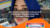 job-vacancy-loker-kasir-indomaret-di-kecamatan-katingan-kuala-kab-katingan-tahun-2026-1763125221.jpg job vacancy loker kasir indomaret di kecamatan katingan kuala kab katingan tahun 2026 1763125221