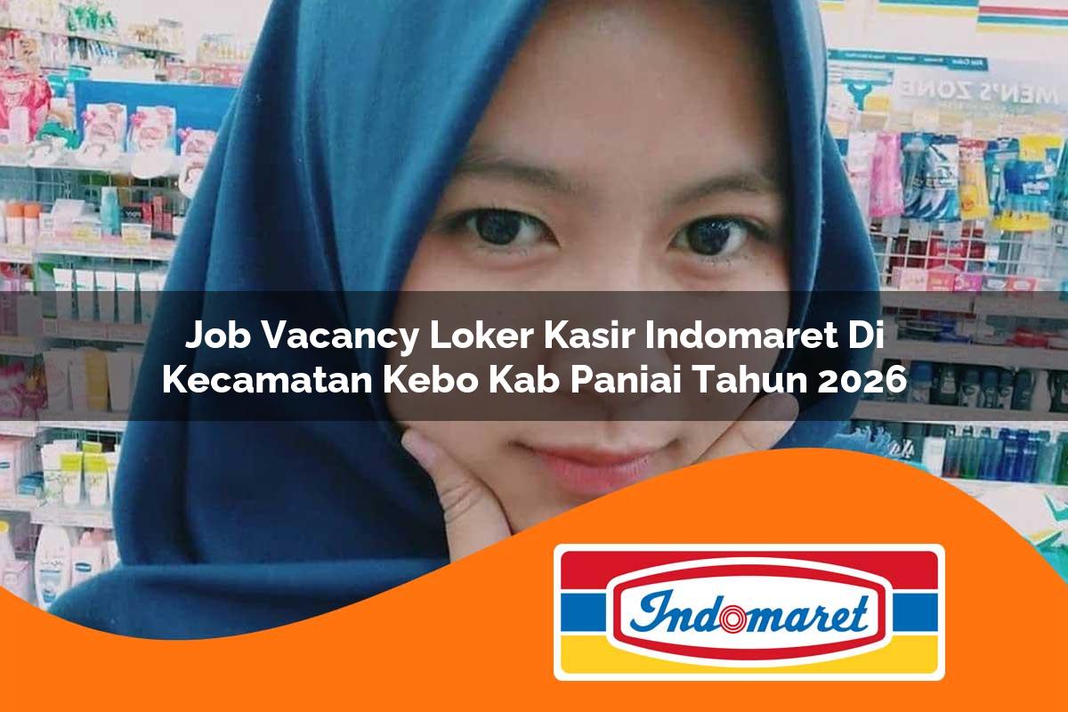 job vacancy loker kasir indomaret di kecamatan kebo kab paniai tahun 2026 1763408363