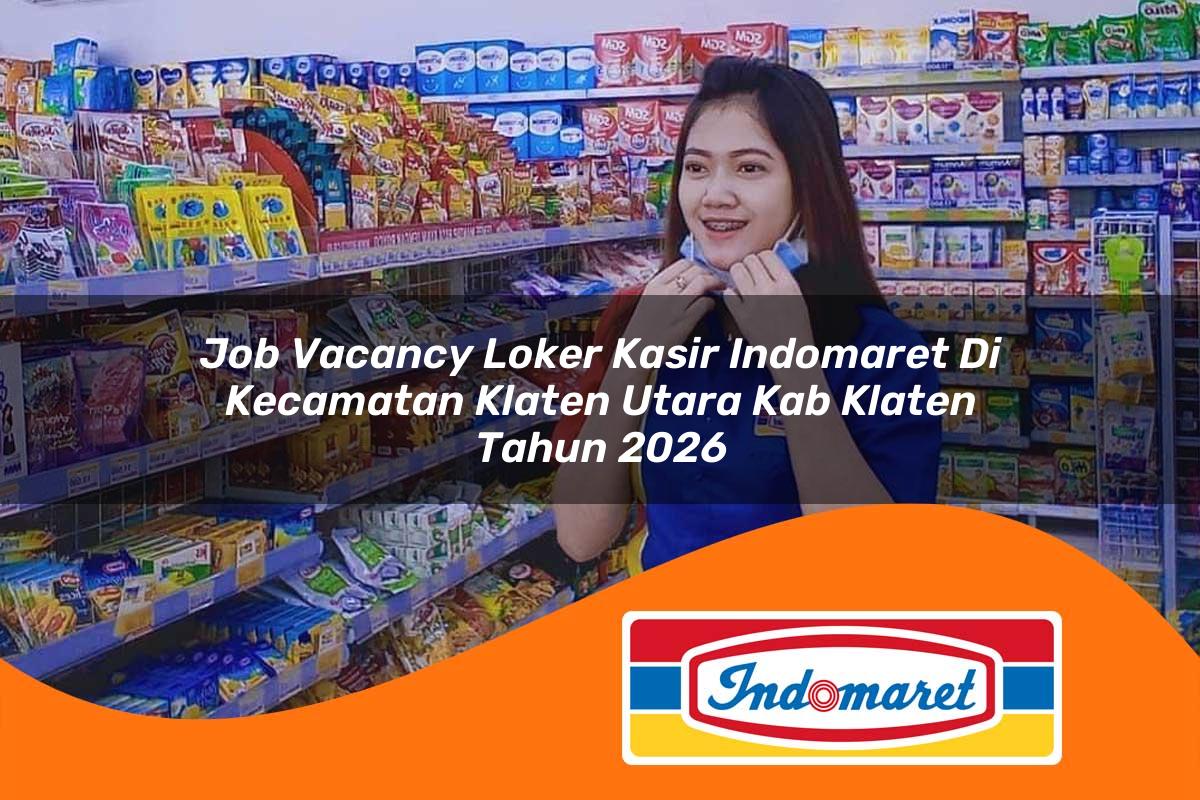job vacancy loker kasir indomaret di kecamatan klaten utara kab klaten tahun 2026 1763037819