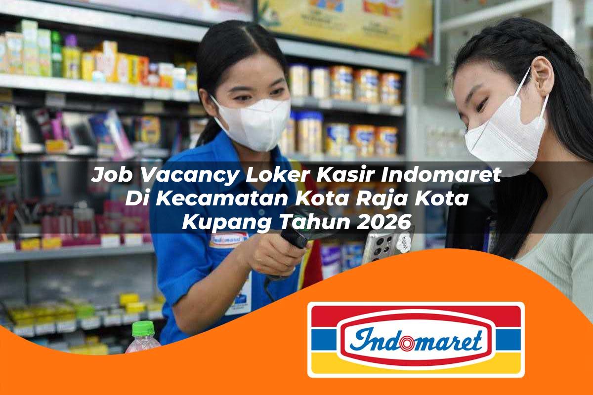 job vacancy loker kasir indomaret di kecamatan kota raja kota kupang tahun 2026 1763205392