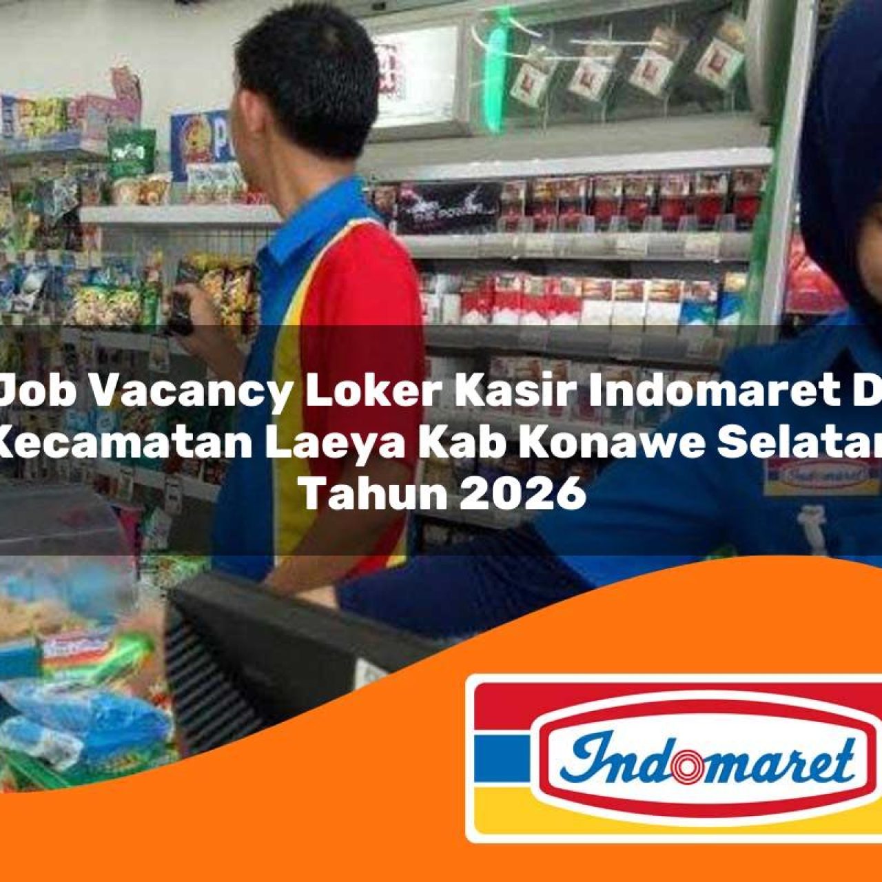 job vacancy loker kasir indomaret di kecamatan laeya kab konawe selatan tahun 2026 1763324872