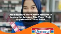 job vacancy loker kasir indomaret di kecamatan lamposi tigo nagori kota payakumbuh tahun 2026 1763087991