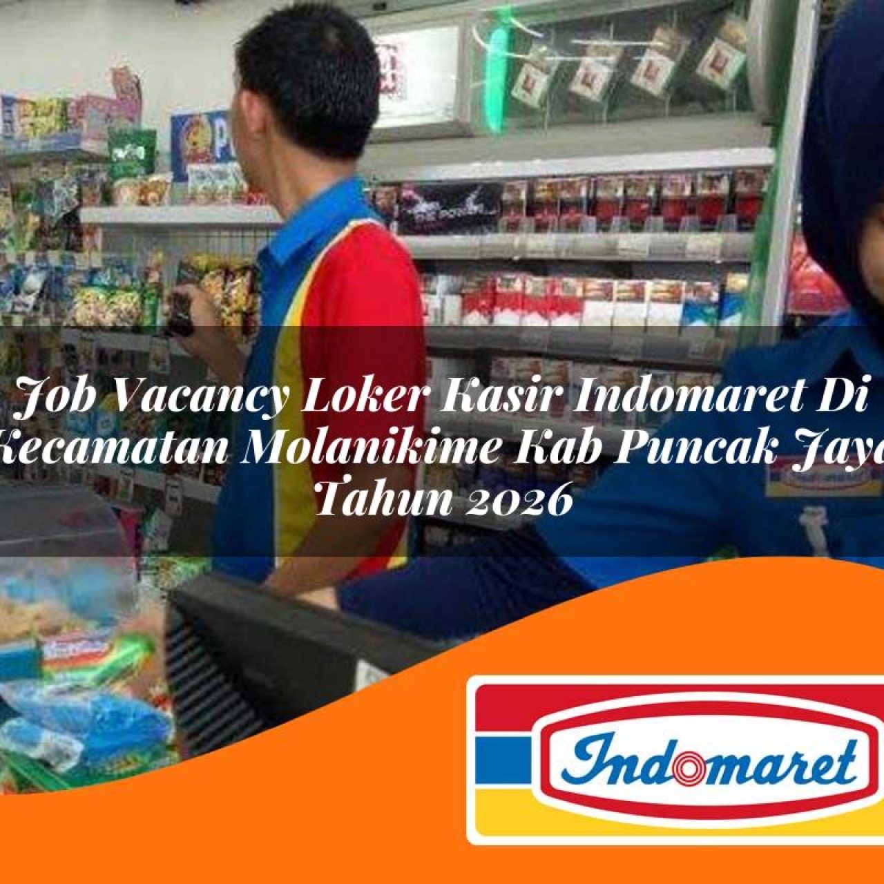 job vacancy loker kasir indomaret di kecamatan molanikime kab puncak jaya tahun 2026 1763154840