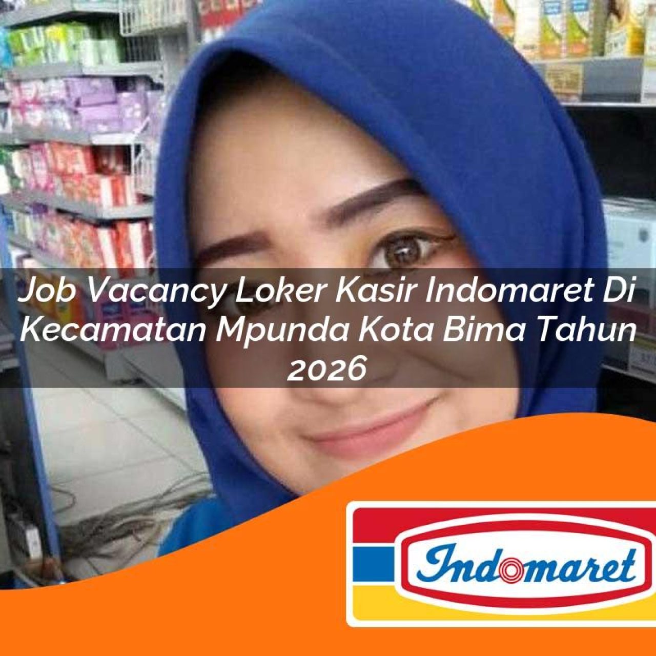 job vacancy loker kasir indomaret di kecamatan mpunda kota bima tahun 2026 1763092400