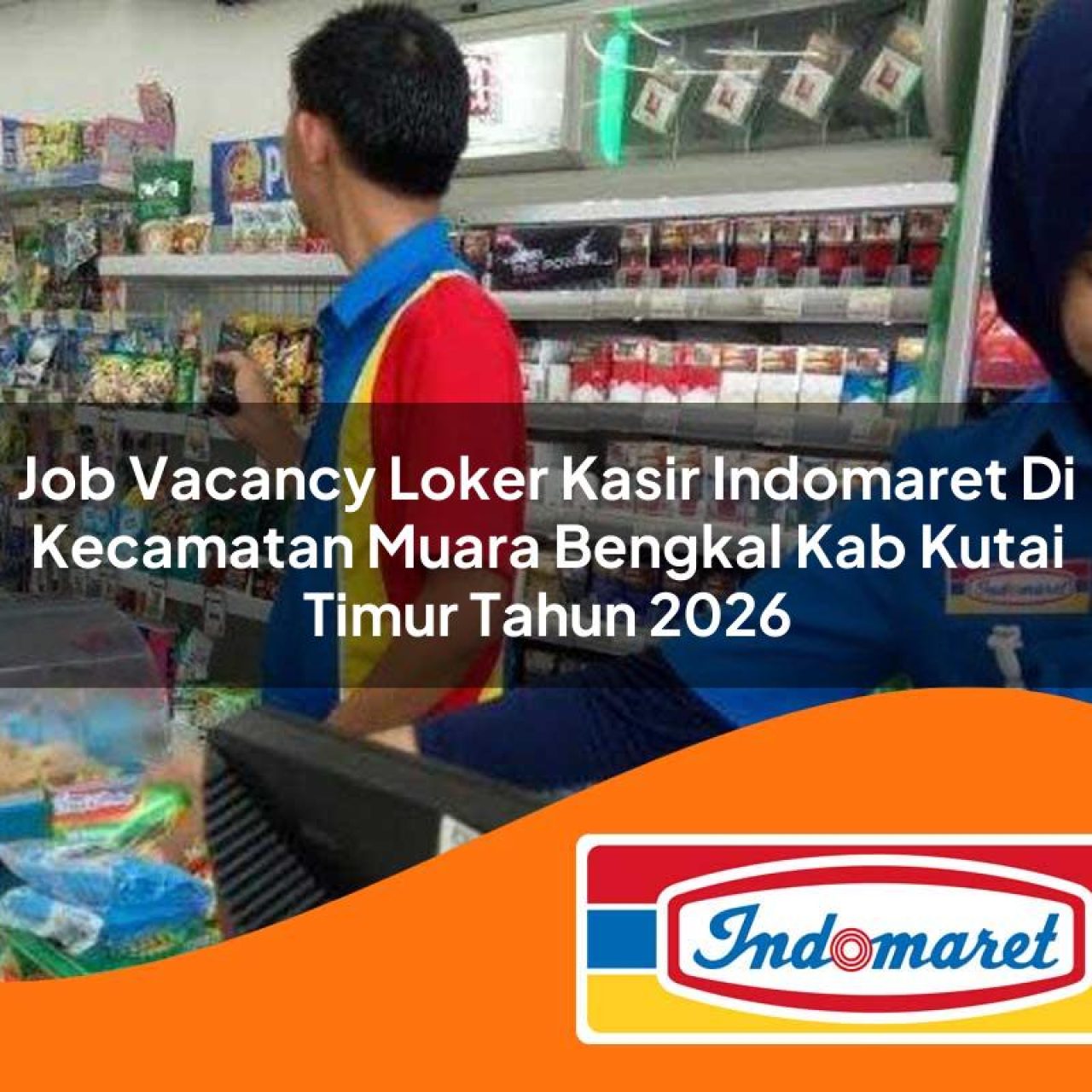 job vacancy loker kasir indomaret di kecamatan muara bengkal kab kutai timur tahun 2026 1763230190