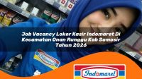 job-vacancy-loker-kasir-indomaret-di-kecamatan-onan-runggu-kab-samosir-tahun-2026-1762995245.jpg job vacancy loker kasir indomaret di kecamatan onan runggu kab samosir tahun 2026 1762995245