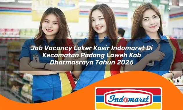 job vacancy loker kasir indomaret di kecamatan padang laweh kab dharmasraya tahun 2026 1763072013