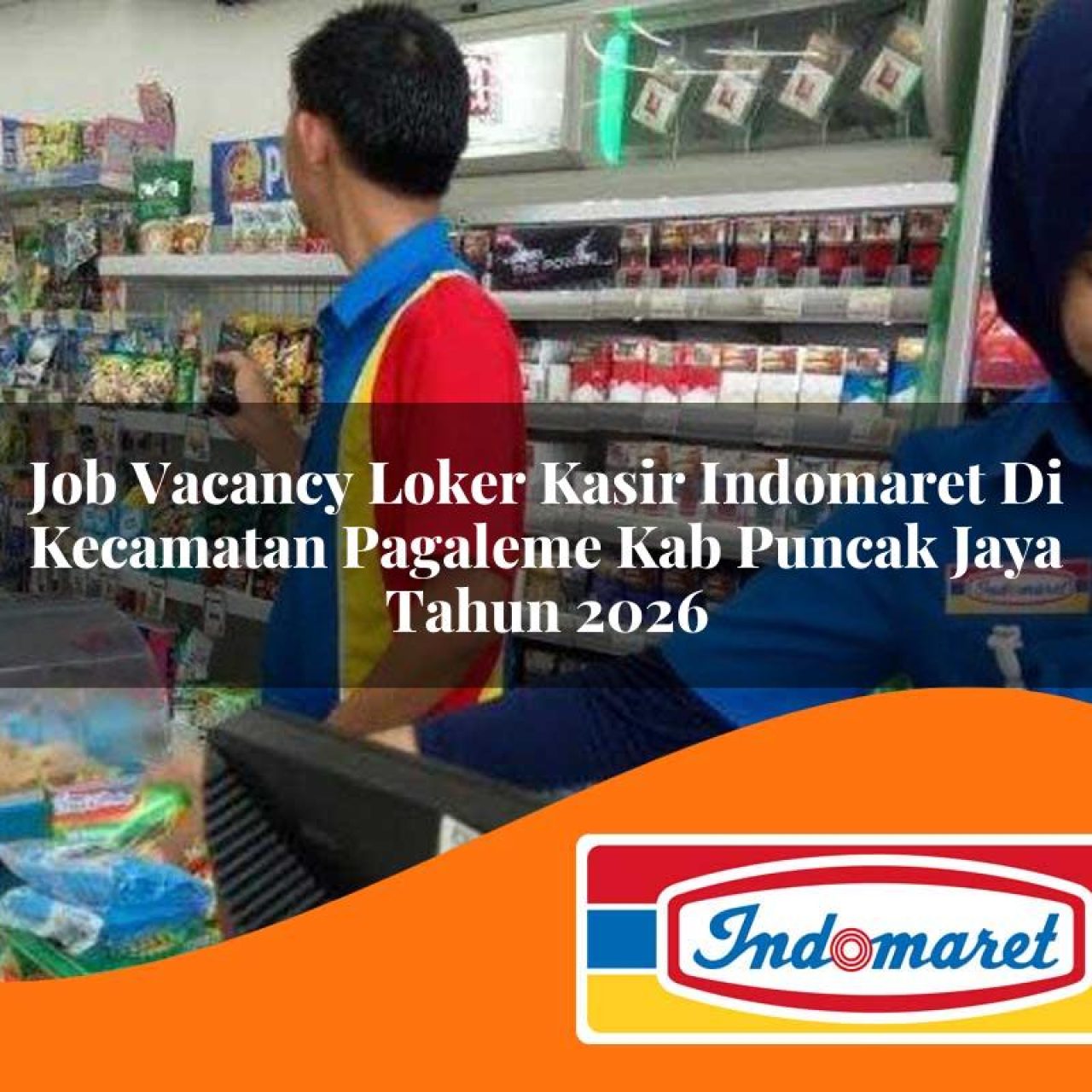 job vacancy loker kasir indomaret di kecamatan pagaleme kab puncak jaya tahun 2026 1763080460