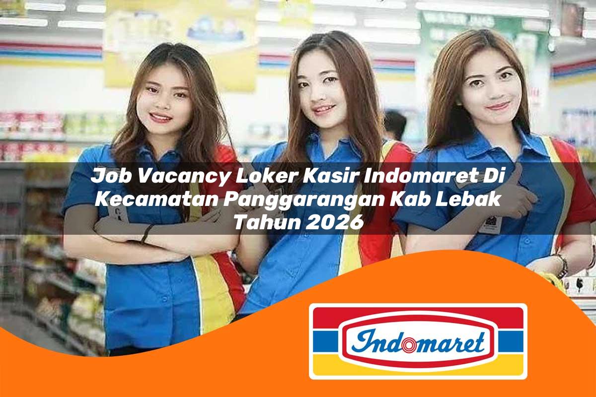 job vacancy loker kasir indomaret di kecamatan panggarangan kab lebak tahun 2026 1763396181