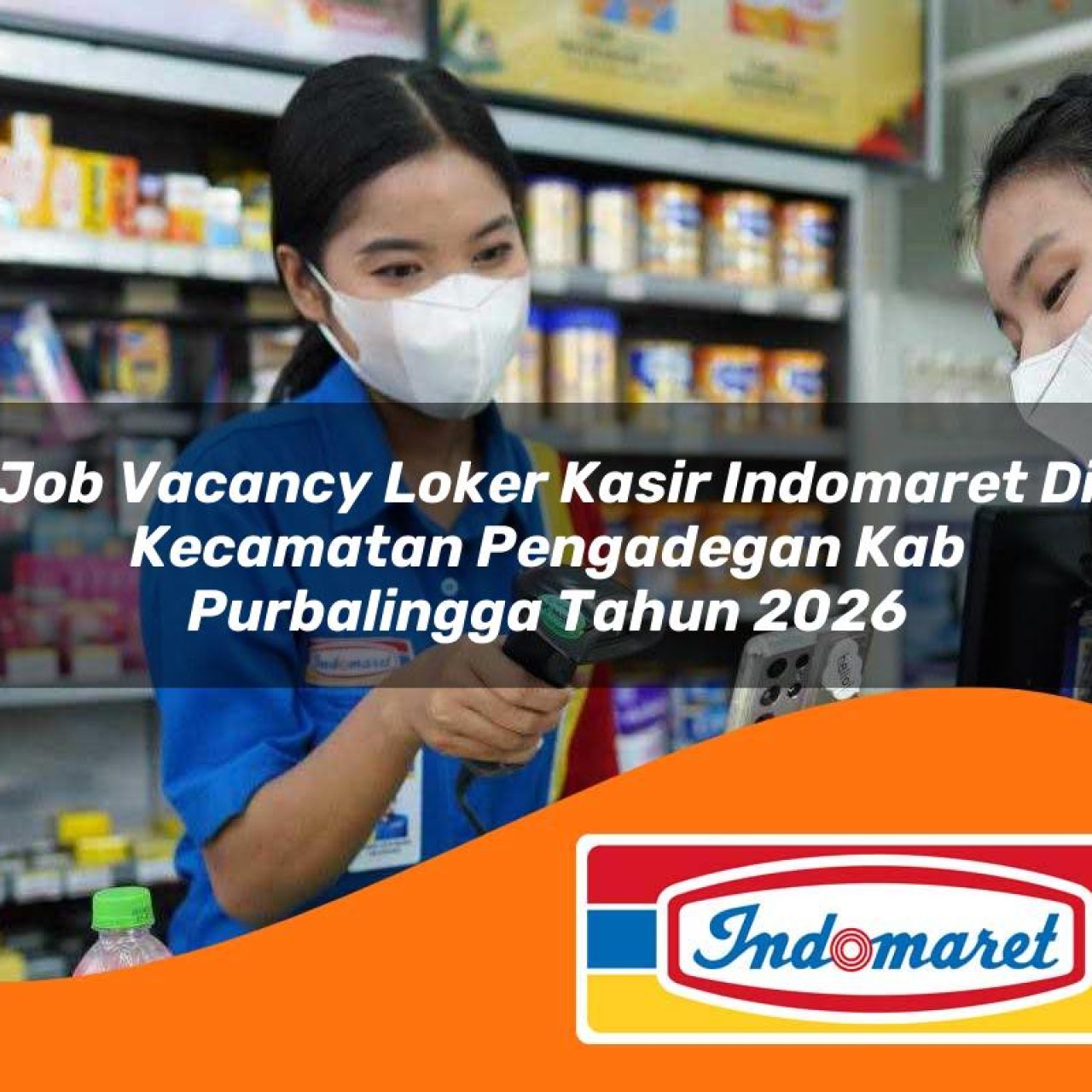 job vacancy loker kasir indomaret di kecamatan pengadegan kab purbalingga tahun 2026 1763231073