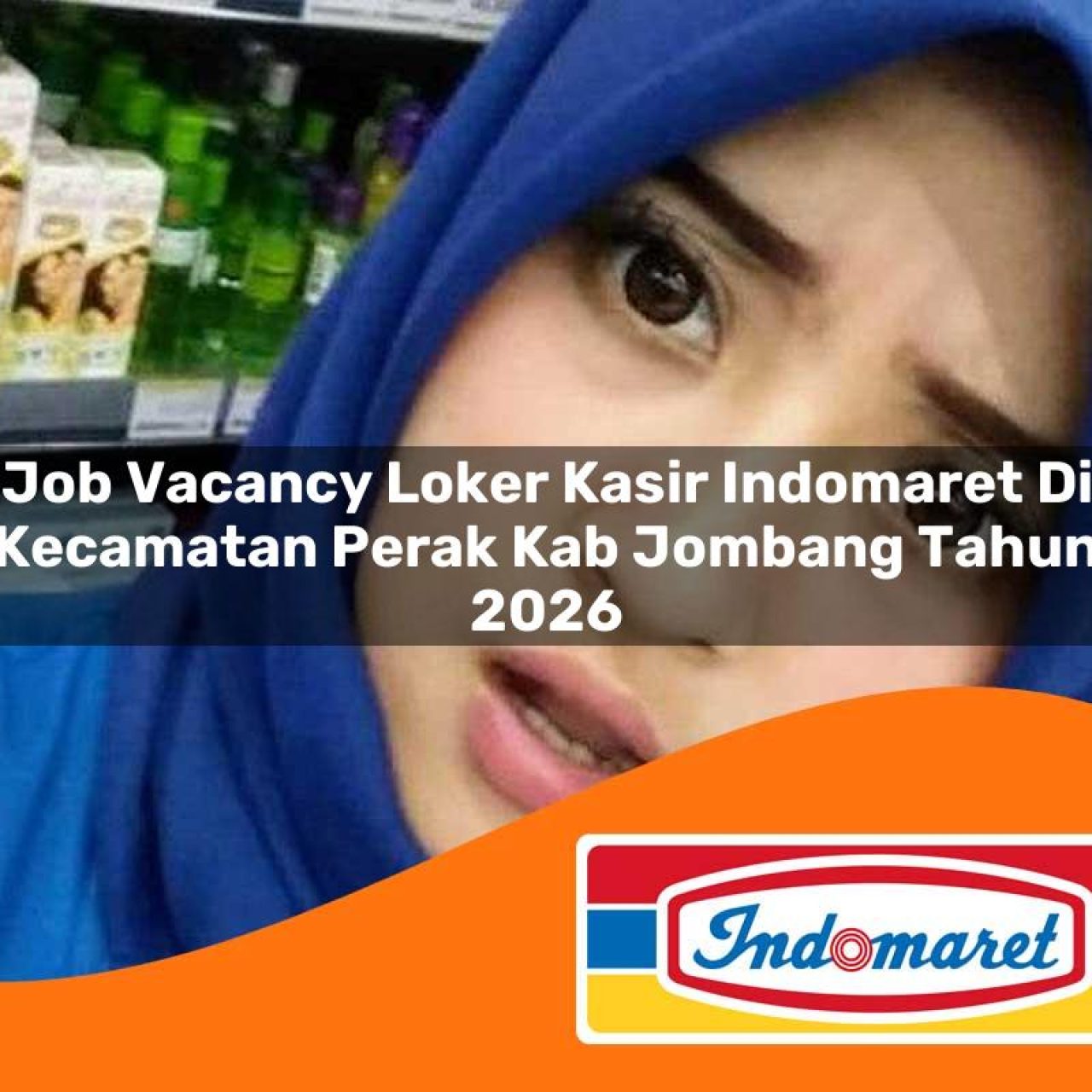job vacancy loker kasir indomaret di kecamatan perak kab jombang tahun 2026 1763338906