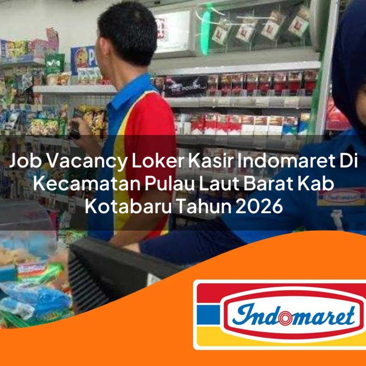 job vacancy loker kasir indomaret di kecamatan pulau laut barat kab kotabaru tahun 2026 1763279752