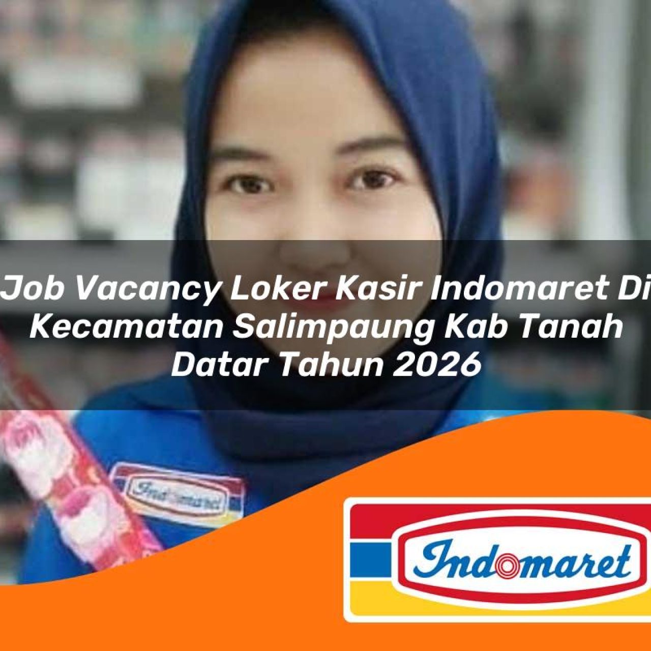 job vacancy loker kasir indomaret di kecamatan salimpaung kab tanah datar tahun 2026 1763177156