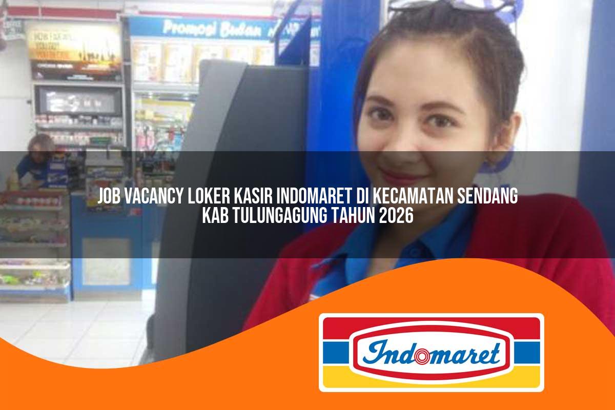 job vacancy loker kasir indomaret di kecamatan sendang kab tulungagung tahun 2026 1762976467