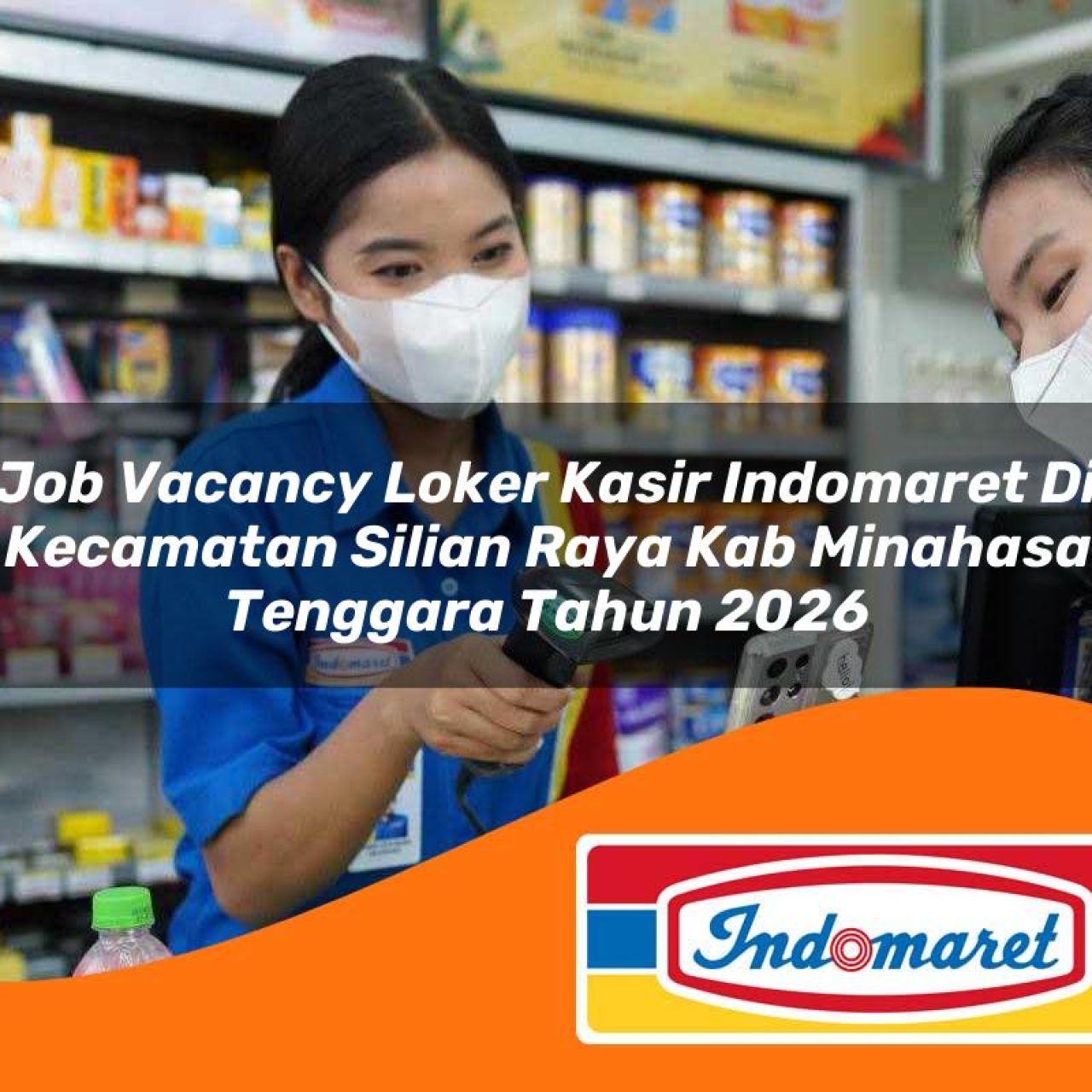 job vacancy loker kasir indomaret di kecamatan silian raya kab minahasa tenggara tahun 2026 1763401951