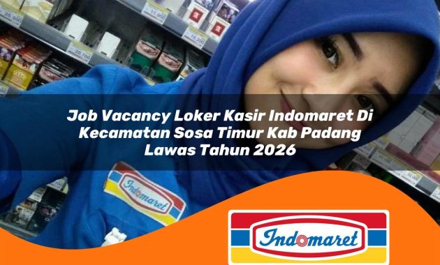 job vacancy loker kasir indomaret di kecamatan sosa timur kab padang lawas tahun 2026 1763018100
