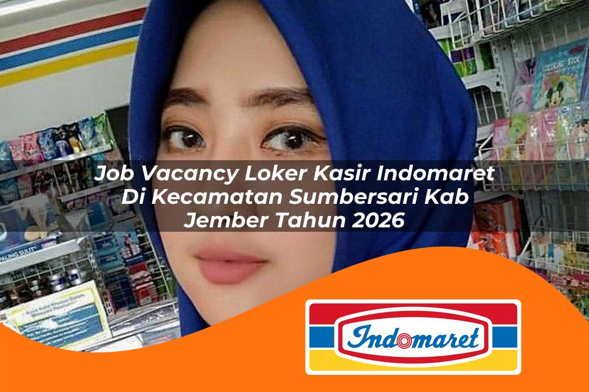 job vacancy loker kasir indomaret di kecamatan sumbersari kab jember tahun 2026 1763395652