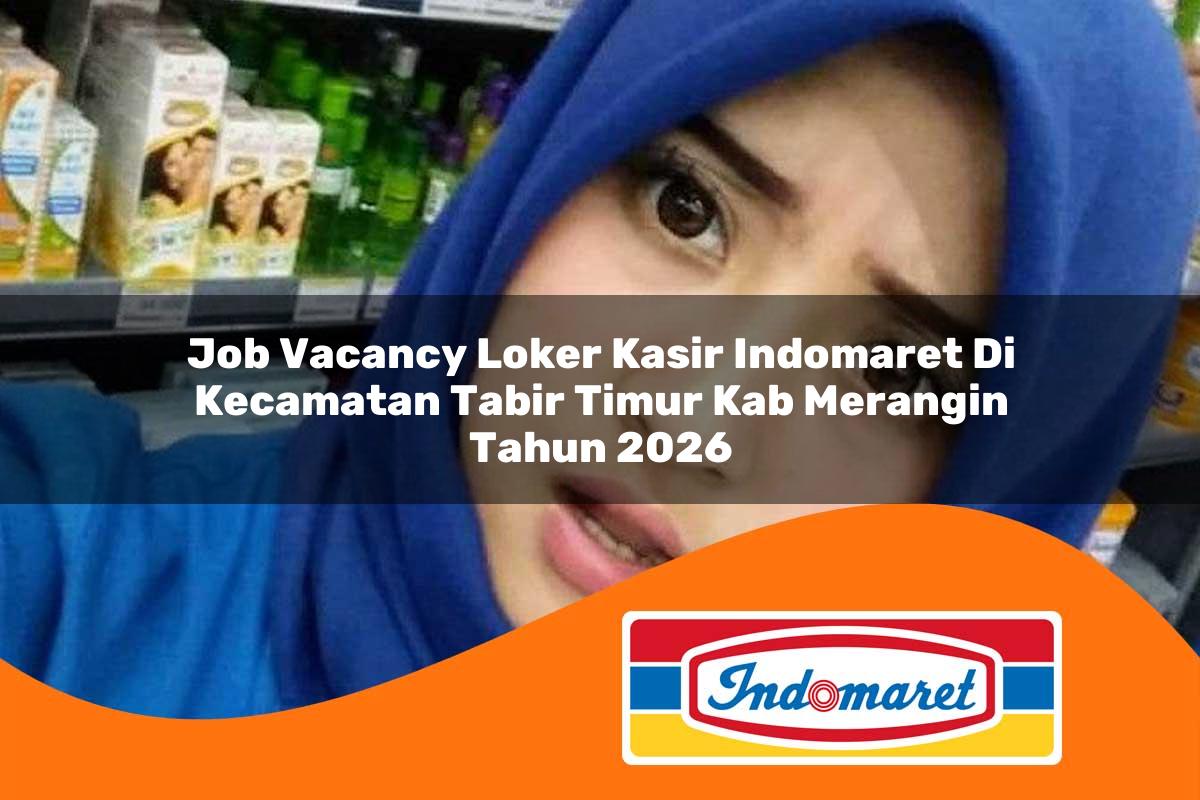 job vacancy loker kasir indomaret di kecamatan tabir timur kab merangin tahun 2026 1763424638