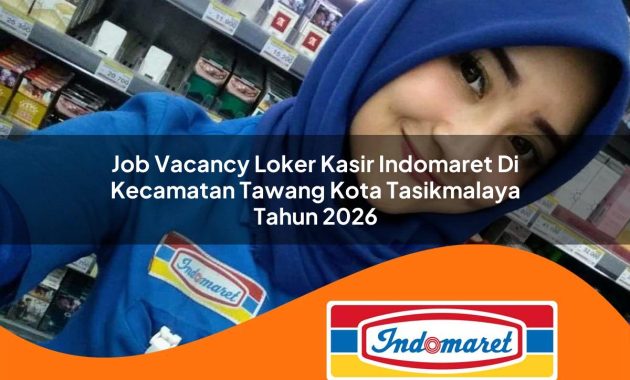 job vacancy loker kasir indomaret di kecamatan tawang kota tasikmalaya tahun 2026 1763068881