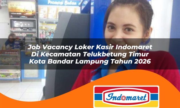 job vacancy loker kasir indomaret di kecamatan telukbetung timur kota bandar lampung tahun 2026 1762404159