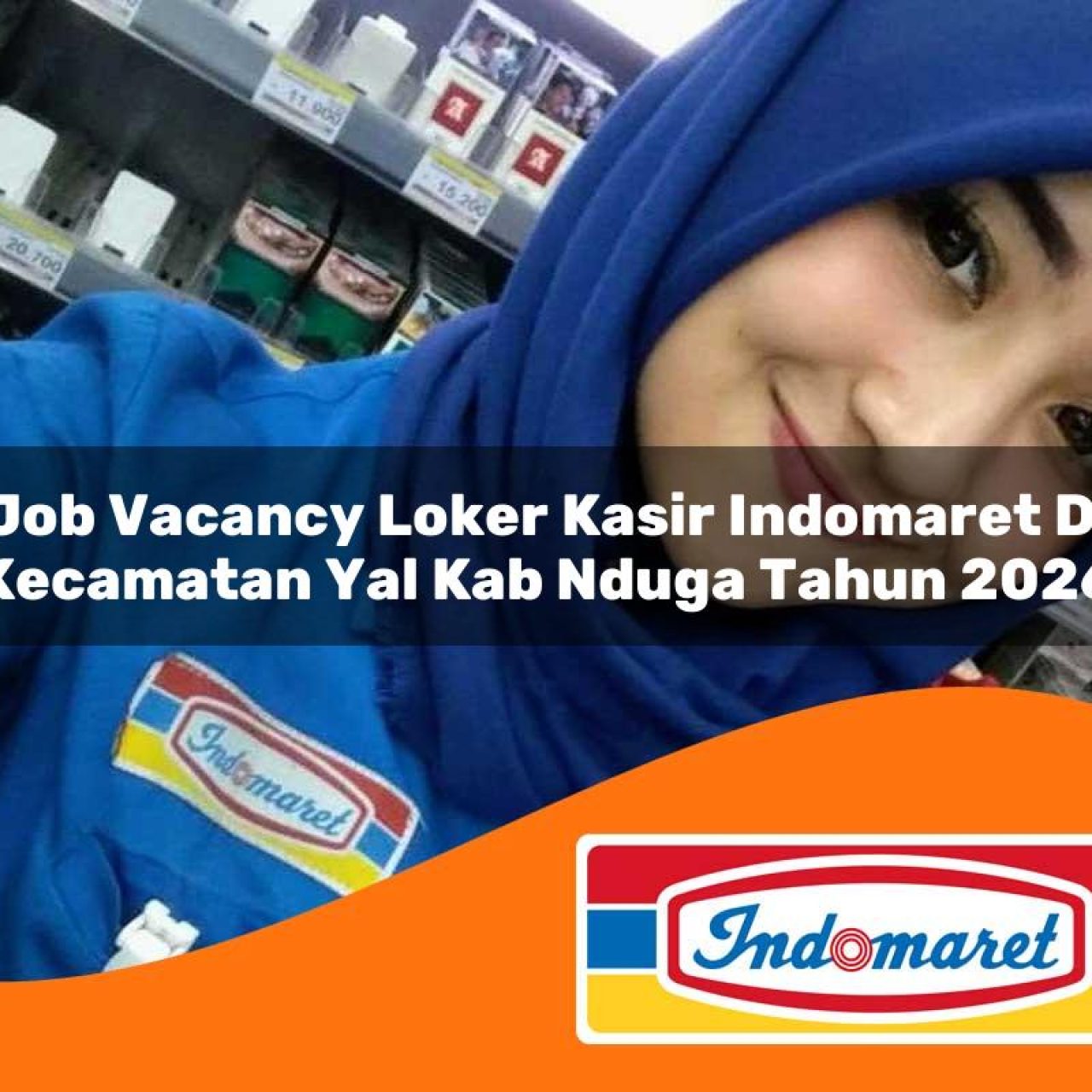job vacancy loker kasir indomaret di kecamatan yal kab nduga tahun 2026 1763148217