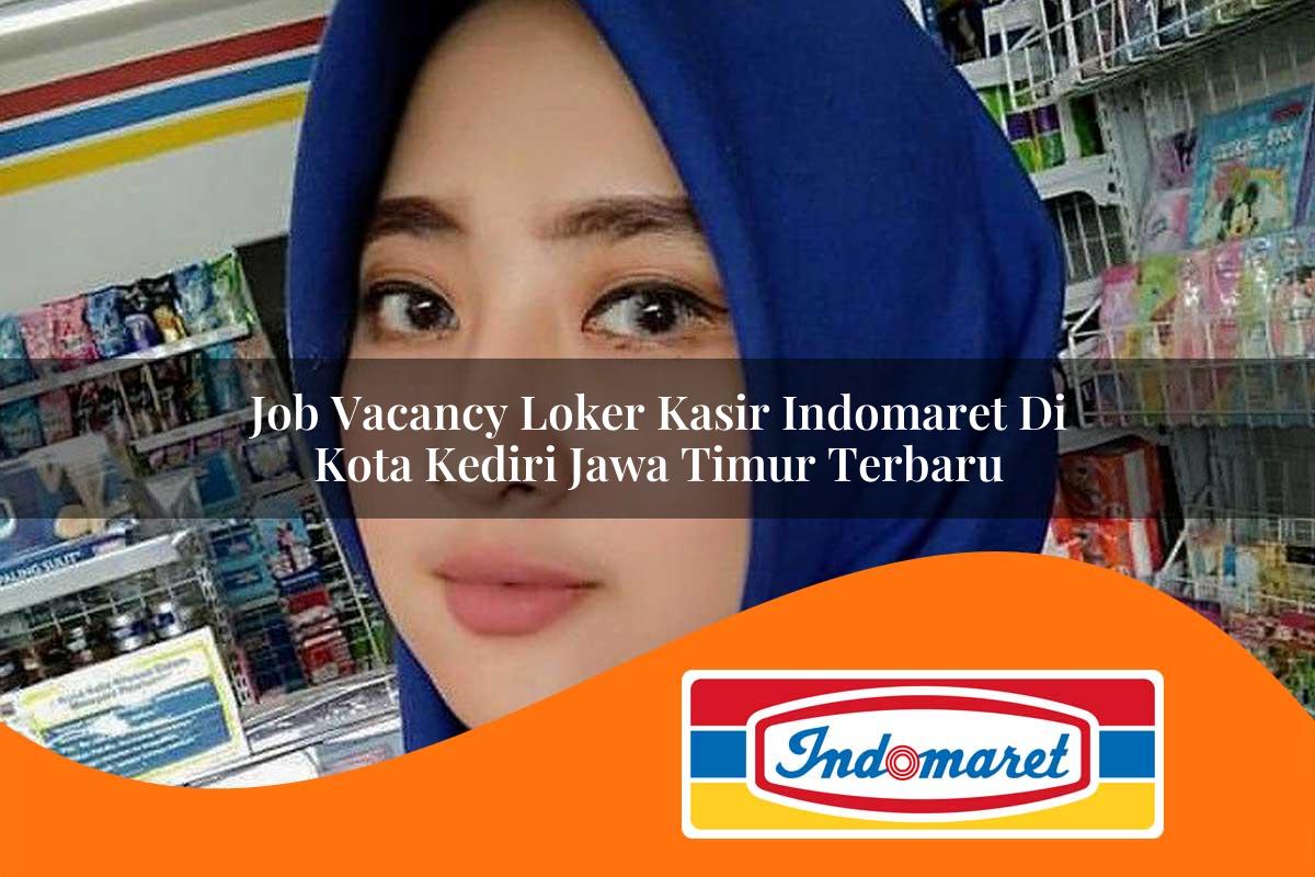 job vacancy loker kasir indomaret di kota kediri jawa timur terbaru 1762991407