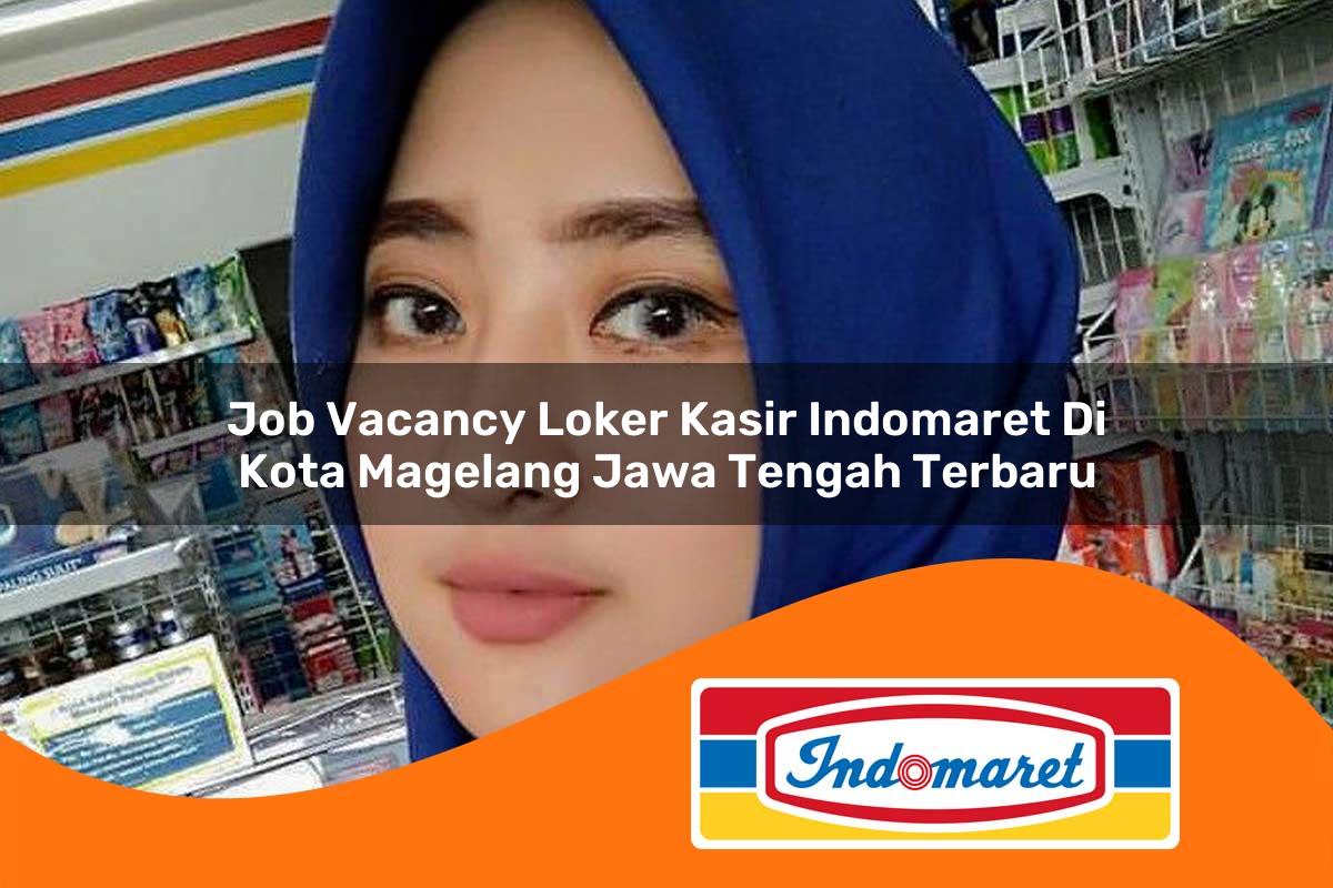 job vacancy loker kasir indomaret di kota magelang jawa tengah terbaru 1762991024