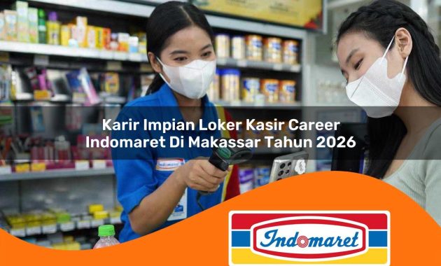 karir impian loker kasir career indomaret di makassar tahun 2026 1762966583
