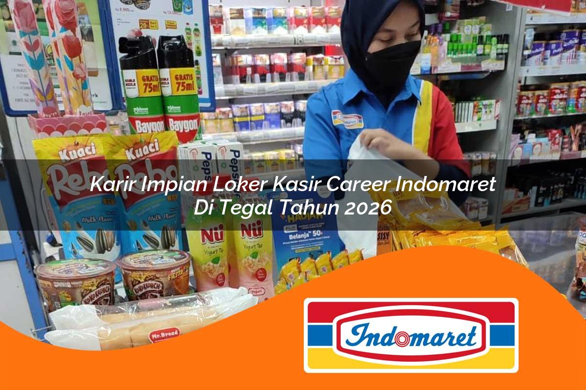 karir impian loker kasir career indomaret di tegal tahun 2026 1762404569