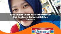 karir impian loker kasir indomaret di kab bantaeng sulawesi selatan terbaru 1762982133