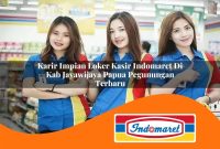 karir impian loker kasir indomaret di kab jayawijaya papua pegunungan terbaru 1762970163