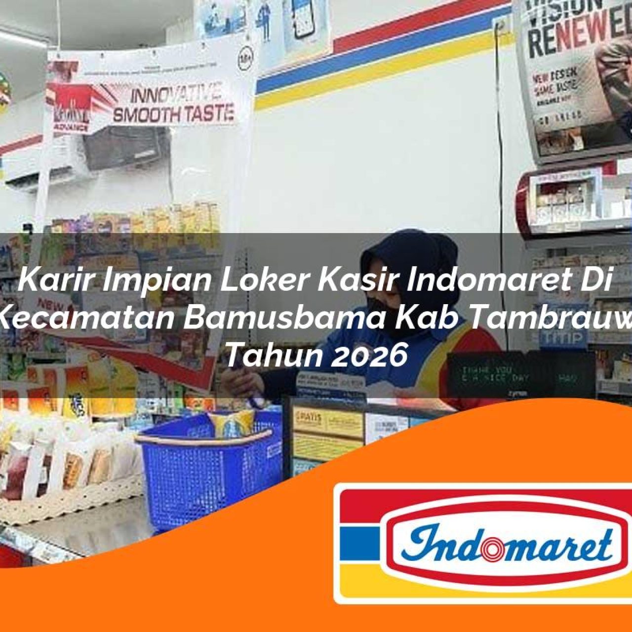 karir impian loker kasir indomaret di kecamatan bamusbama kab tambrauw tahun 2026 1763400155